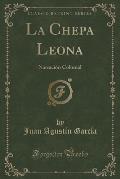 La Chepa Leona: Narracion Colonial (Classic Reprint)
