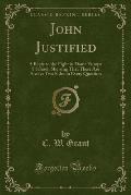 John Justified: A Reply to the Fight in Dame Europa S School, Showing That There Are Always Two Sides to Every Question (Classic Repri