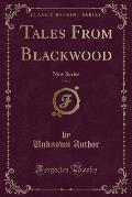 Tales from Blackwood, Vol. 6: New Series (Classic Reprint)