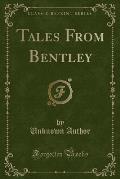 Tales from Bentley (Classic Reprint)