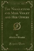 The Naggletons and Miss. Violet and Her Offers (Classic Reprint)