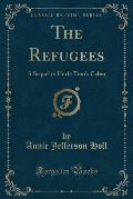The Refugees: A Sequel to Uncle Tom's Cabin (Classic Reprint)