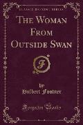 The Woman from Outside Swan (Classic Reprint)