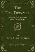 The Day-Dreamer: Being the Full Narrative of the Stolen Story (Classic Reprint)