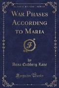 War Phases According to Maria (Classic Reprint)