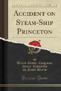 Accident on Steam-Ship Princeton (Classic Reprint)