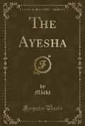 The Ayesha (Classic Reprint)
