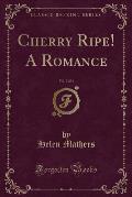 Cherry Ripe! a Romance, Vol. 2 of 3 (Classic Reprint)