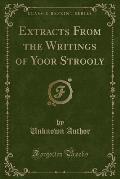 Extracts from the Writings of Yoor Strooly (Classic Reprint)