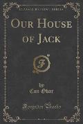 Our House of Jack (Classic Reprint)