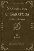 Samantha at Saratoga: Or Flirtin with Fashion (Classic Reprint)
