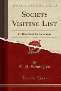 Society Visiting List, Vol. 1: Or Blue Book for the Season (Classic Reprint)