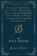 Stories by the Original Jawn McKenna from Archy Road of the Sun Worshipers Club of McKinley Park, in Their Political Tales and Reminiscences (Classic