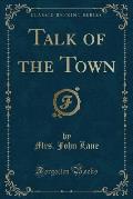 Talk of the Town (Classic Reprint)