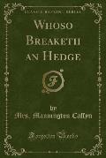 Whoso Breaketh an Hedge (Classic Reprint)