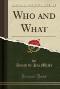 Who and What (Classic Reprint)