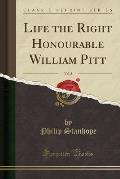Life the Right Honourable William Pitt, Vol. 3 (Classic Reprint)