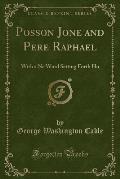 Posson Jone and Pere Raphael: With a Ne\ Word Setting Forth Ho (Classic Reprint)