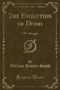 The Evolution of Dodd: A His Struggle (Classic Reprint)