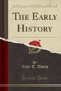 The Early History (Classic Reprint)