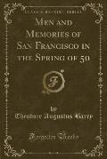 Men and Memories of San Francisco in the Spring of 50 (Classic Reprint)