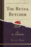 The Retail Butcher (Classic Reprint)