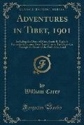 Adventures in Tibet, 1901: Including the Diary of Miss. Annie R. Taylor's Remarkable Journey from Tau-Chau to Ta-Chien-Lu Through the Heart of th