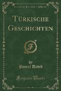 Turkische Geschichten (Classic Reprint)
