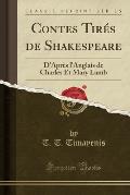 Contes Tires de Shakespeare: D'Apres L'Anglais de Charles Et Mary Lamb (Classic Reprint)