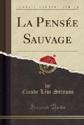 La Pensee Sauvage (Classic Reprint)