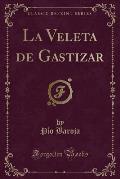 La Veleta de Gastizar (Classic Reprint)