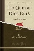Lo Que de Dios Esta: Zarzuela En Un Acto (Classic Reprint)