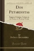 DOS Petardistas: Juguete Comico-Lirico En Un Acto, En Prosa y Verso (Classic Reprint)