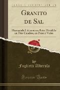 Granito de Sal: Humorada Lirica En Un Acto, Dividido En Tres Cuadros, En Prosa y Verso (Classic Reprint)