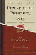 Report of the President, 1913, Vol. 4 (Classic Reprint)