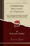 A Scriptural Refutation of a Pamphlet: Lately Published by the REV. Raymond Harris, Intitled Scriptural Researches on the Licitness of the Slave Trade