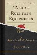 Typical Roentgen Equipments (Classic Reprint)