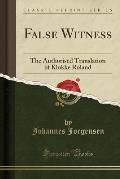 False Witness: The Authorised Translation of Klokke Roland (Classic Reprint)