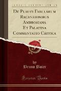 de Plauti Fabularum Recensionibus Ambrosiana Et Palatina Commentatio Critica (Classic Reprint)