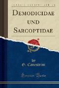 Demodicidae Und Sarcoptidae (Classic Reprint)
