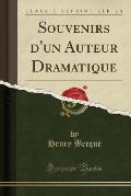 Souvenirs D'Un Auteur Dramatique (Classic Reprint)