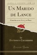 Un Marido de Lance: Comedia En Un Acto y En Prosa (Classic Reprint)