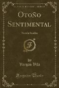 Otono Sentimental: Novela Inedita (Classic Reprint)