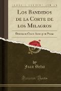 Los Bandidos de La Corte de Los Milagros: Drama En Cinco Actos y En Prosa (Classic Reprint)