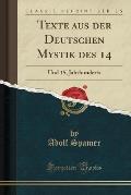 Texte Aus Der Deutschen Mystik Des 14: Und 15, Jahrhunderts (Classic Reprint)