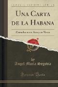 Una Carta de La Habana: Comedia En Un Acto y En Verso (Classic Reprint)