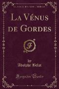 La Venus de Gordes (Classic Reprint)