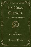 La Gran Ciencia: Novela Original de Sancho Polo (Classic Reprint)