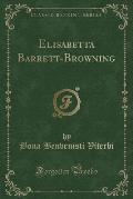 Elisabetta Barrett-Browning (Classic Reprint)