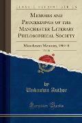 Memoirs and Proceedings of the Manchester Literary Philosophical Society, Vol. 52: Manchester Memoirs, 1907-8 (Classic Reprint)